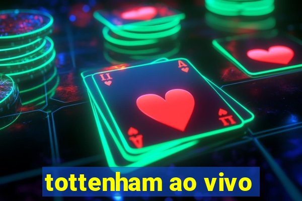 tottenham ao vivo